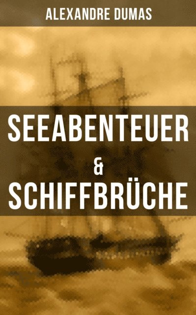 Alexandre Dumas, Eva Scholz - Seeabenteuer & Schiffbrüche, E-bok