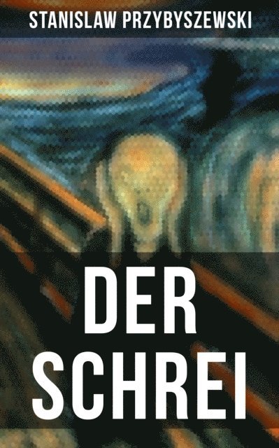 Stanislaw Przybyszewski, Anna Pohl - DER SCHREI, E-bok