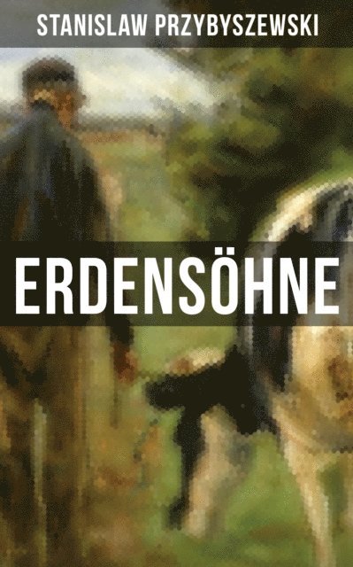 Stanislaw Przybyszewski - ERDENSÖHNE, E-bok