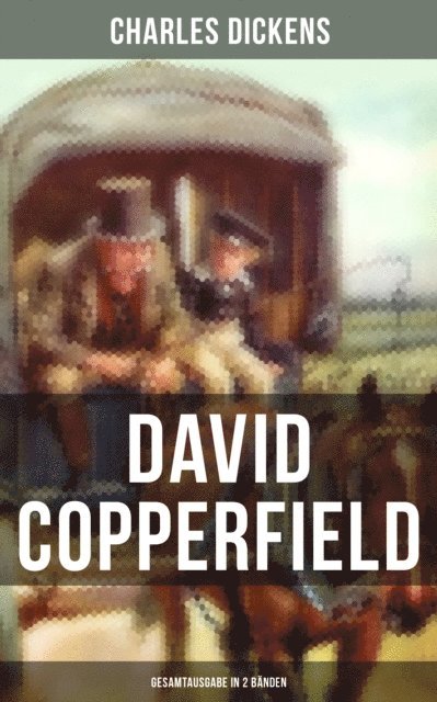 Charles Dickens, Richard Zoozmann - David Copperfield (Band 1&2), E-bok