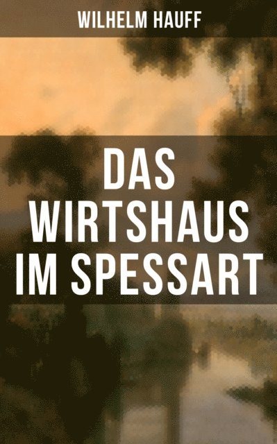 Wilhelm Hauff, Sophie Braun - Das Wirtshaus im Spessart, E-bok