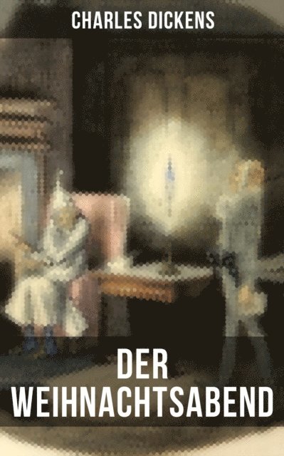 Charles Dickens, Friederike Adler - Der Weihnachtsabend, E-bok