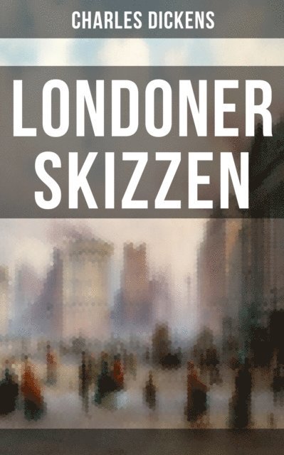 Charles Dickens, Friederike Adler - Londoner Skizzen, E-bok