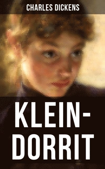 Charles Dickens, Friederike Adler - KLEIN-DORRIT, E-bok