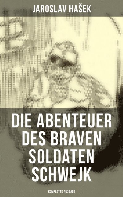 Jaroslav Hasek, Grete Reiner - Die Abenteuer des braven Soldaten Schwejk, E-bok
