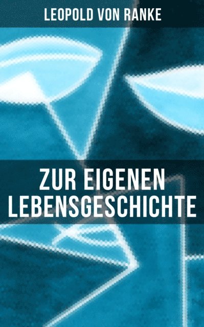 Leopold von Ranke, Sara Sauer - Zur eigenen Lebensgeschichte, E-bok