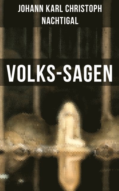 Johann Karl Christoph Nachtigal, Isabella Heinrich - Volks-Sagen, E-bok