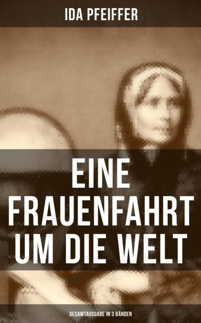 Ida Pfeiffer, Miriam Fritz - Eine Frauenfahrt um die Welt, E-bok