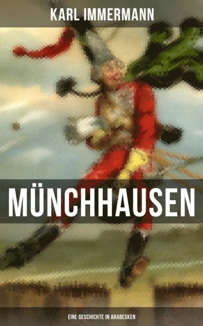 Karl Immermann, Johanna Urban - Münchhausen: Eine Geschichte in Arabesken, E-bok