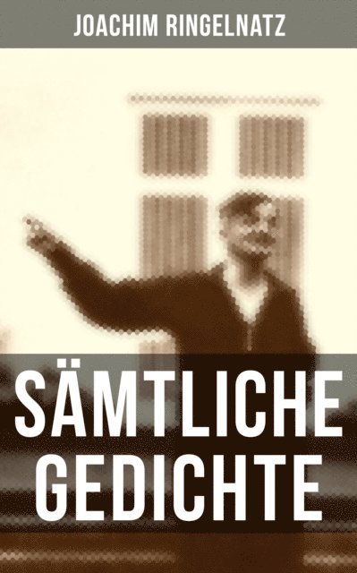 Joachim Ringelnatz - Gesammelte Gedichte, E-bok