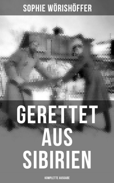 Sophie Worishoffer, Amelie Seidel - Gerettet aus Sibirien, E-bok