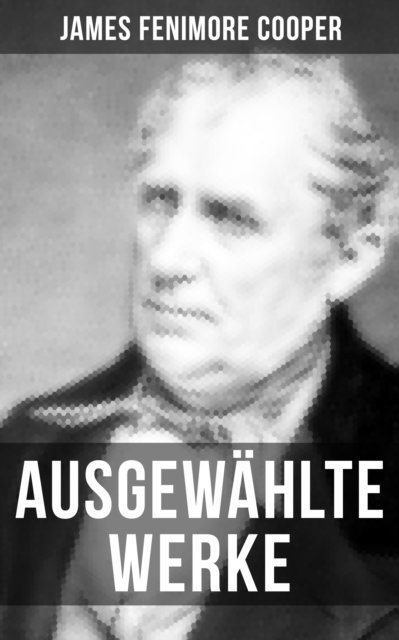 James Fenimore Cooper, Carl Friedrich Meurer - Ausgewählte Werke von James Fenimore Cooper, E-bok