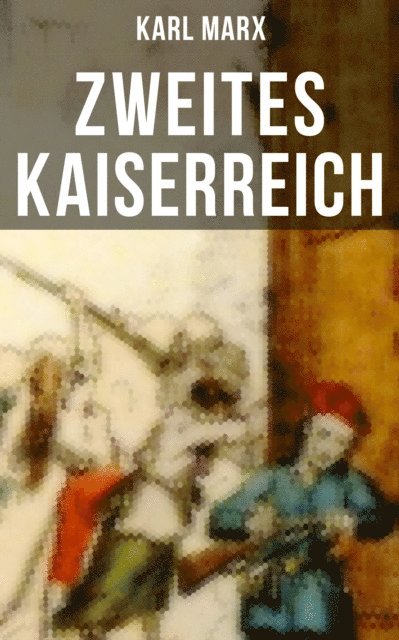 Karl Marx, Amelie Seidel - Zweites Kaiserreich, E-bok