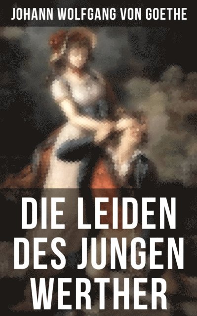 Johann Wolfgang von Goethe, Isabell Hofmann - Die Leiden des jungen Werther, E-bok