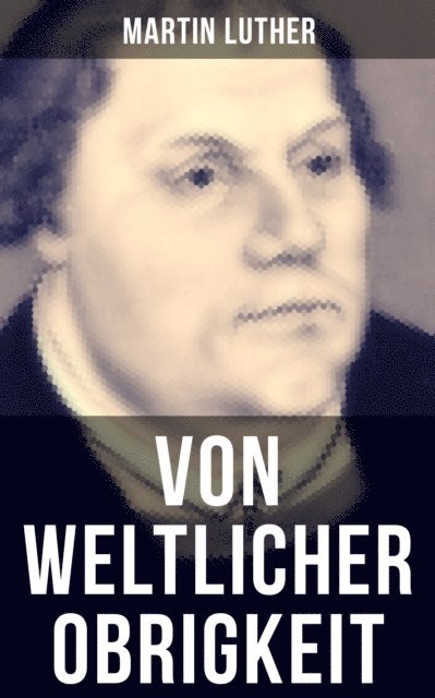 Martin Luther, Linda Hartung - Von weltlicher Obrigkeit, E-bok