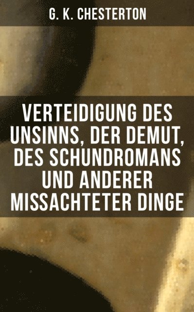 G. K. Chesterton, Johanna Urban - Verteidigung des Unsinns, der Demut, des Schundromans und anderer mißachteter Dinge, E-bok