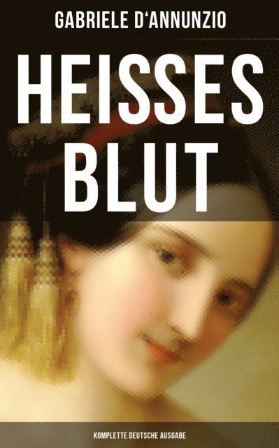 Gabriele D'Annunzio, Eva Metz - Heißes Blut, E-bok