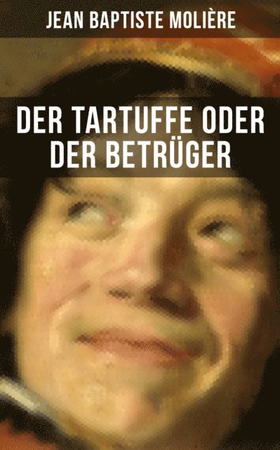 Jean Baptiste Moliere, Naomi Blum - Der Tartuffe oder Der Betrüger, E-bok
