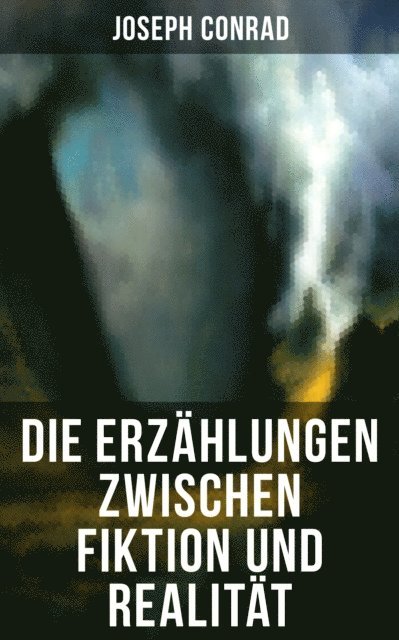 Joseph Conrad, Ernst Wolfgang Freissler - Die Erzählungen zwischen Fiktion und Realität, E-bok