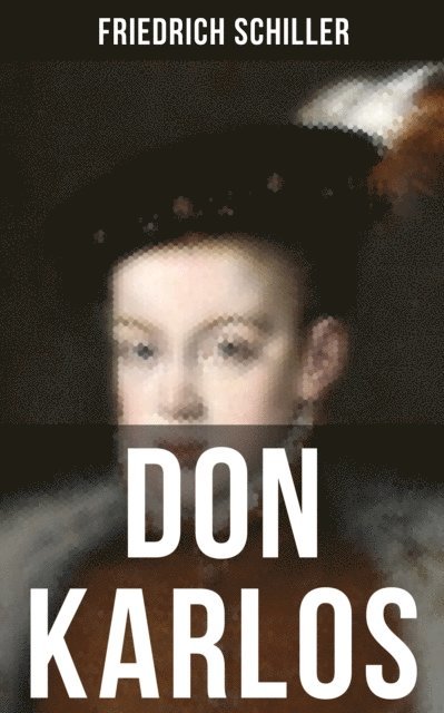 Friedrich Schiller, Julia Pfeiffer - Don Karlos, E-bok