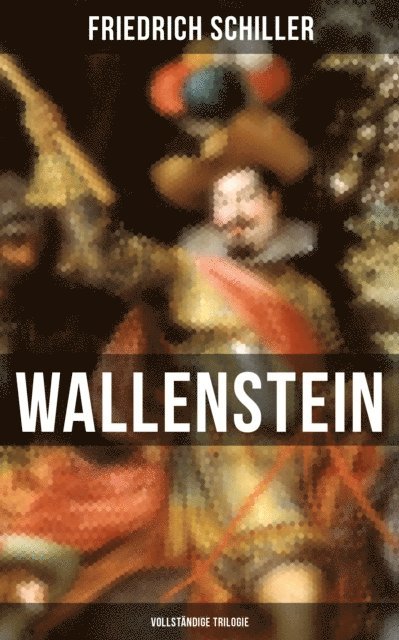 Friedrich Schiller, Julia Pfeiffer - Wallenstein (Trilogie), E-bok