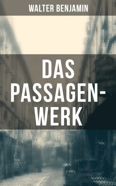 Walter Benjamin, Isabell Hofmann - Das Passagen-Werk, E-bok