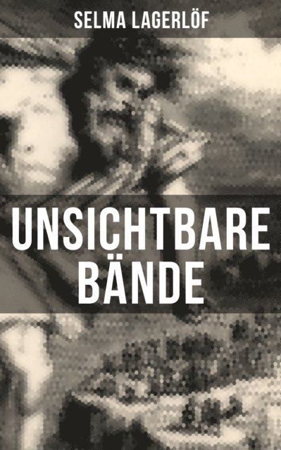 Selma Lagerlof, Marie Franzos - Unsichtbare Bände, E-bok