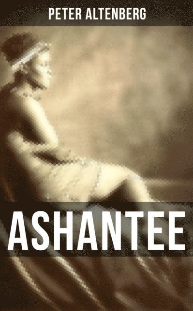 Peter Altenberg, Tamara Krause - ASHANTEE, E-bok