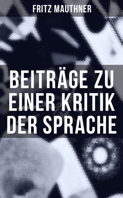 Fritz Mauthner, Sara Sauer - Beiträge zu einer Kritik der Sprache, E-bok