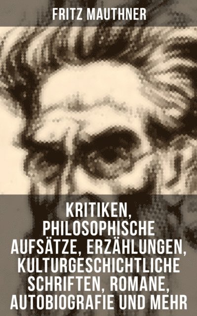 Fritz Mauthner, Sara Sauer - Ausgewählte Werke von Fritz Mauthner, E-bok
