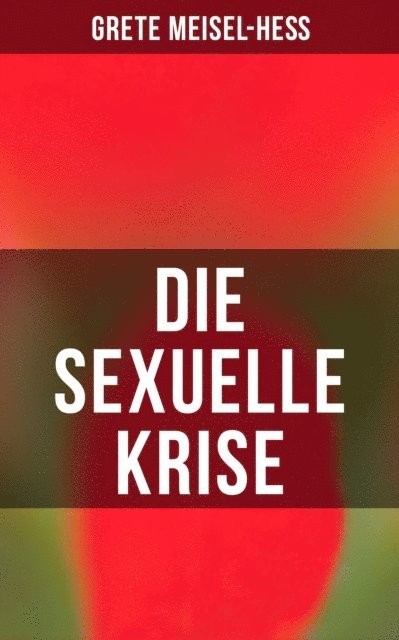 Grete Meisel-He - Die sexuelle Krise, E-bok