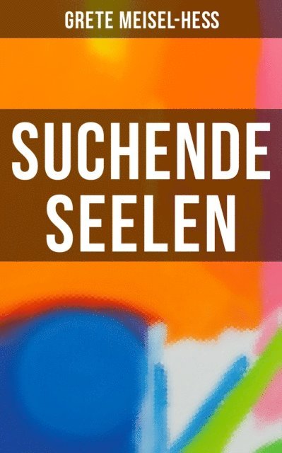Grete Meisel-He, Julia Pfeiffer - Suchende Seelen, E-bok