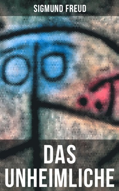 Sigmund Freud, Sara Sauer - Das Unheimliche, E-bok