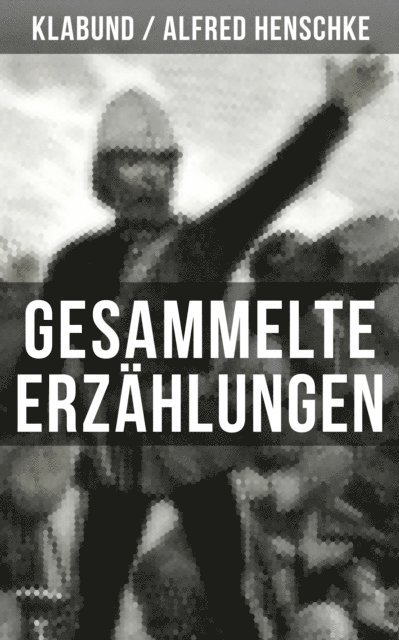 Alfred Henschke, Klabund, Leni Vogel - Gesammelte Erzählungen von Klabund, E-bok