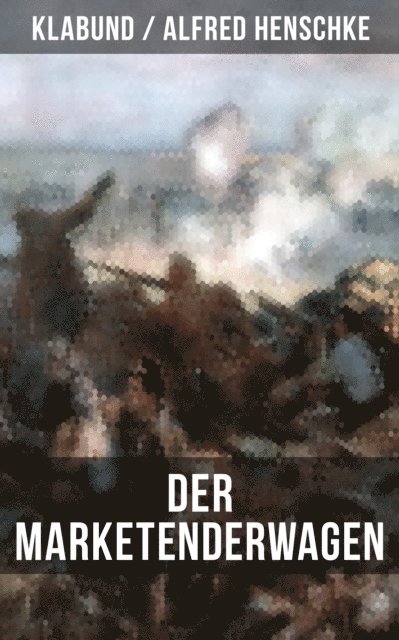 Alfred Henschke, Klabund, Leni Vogel - Der Marketenderwagen, E-bok