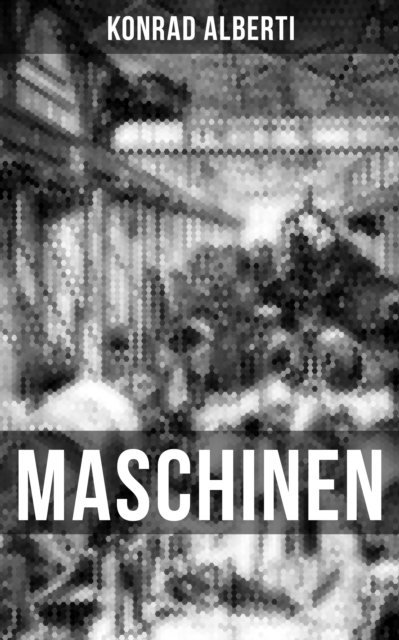 Konrad Alberti, Carolin Vogler - MASCHINEN, E-bok