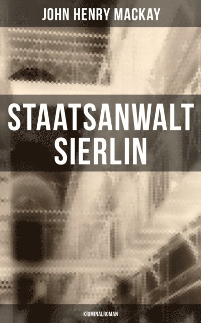 John Henry Mackay, Pia Jager - Staatsanwalt Sierlin: Kriminalroman, E-bok