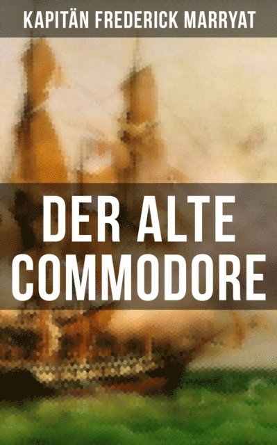 Kapitan Frederick Marryat, Eva Metz - Der alte Commodore, E-bok