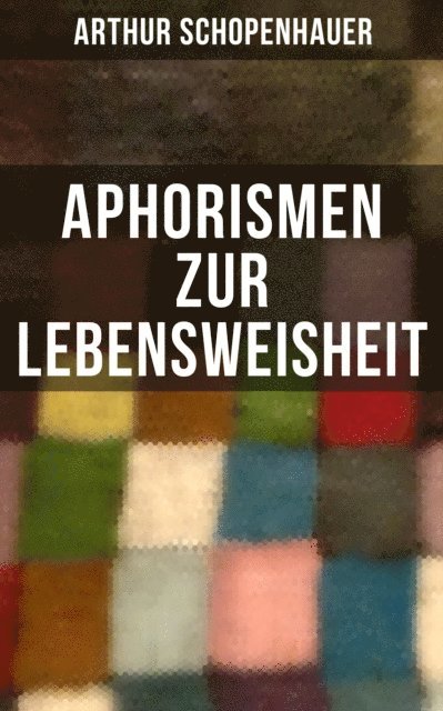 Arthur Schopenhauer, Clara Beck - Aphorismen zur Lebensweisheit, E-bok