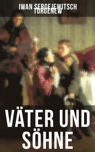 Iwan Sergejewitsch Turgenew, Friederike Adler - Väter und Söhne, E-bok