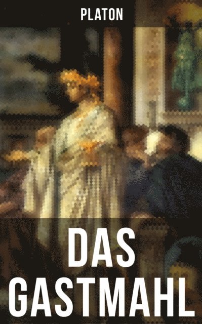 Platon, Franz Susemihl - Das Gastmahl, E-bok
