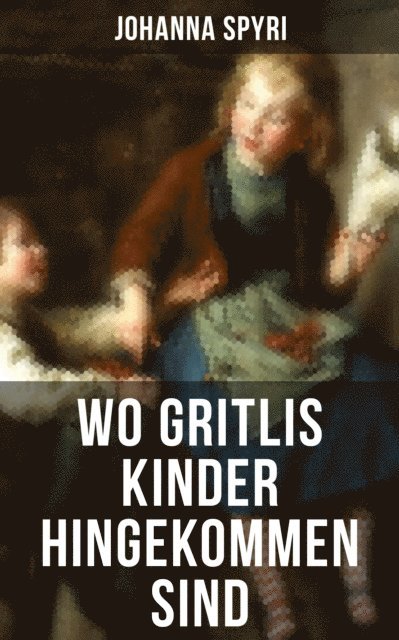 Johanna Spyri, Luisa Horn - Wo Gritlis Kinder hingekommen sind, E-bok