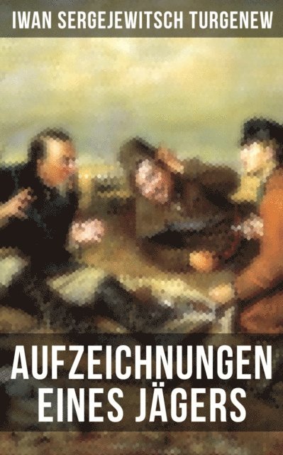 Iwan Sergejewitsch Turgenew, Friederike Adler - Aufzeichnungen eines Jägers, E-bok