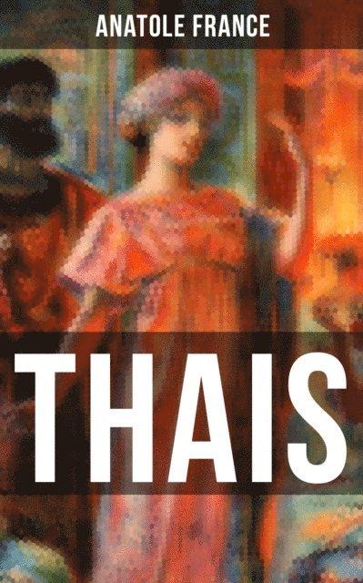 Anatole France, Eva Metz - THAIS, E-bok