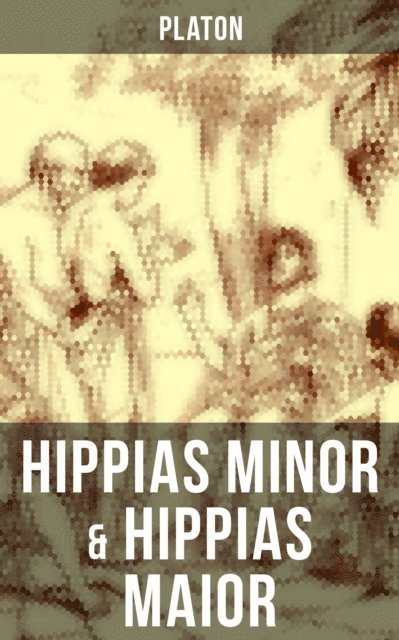 Platon, Friedrich Daniel Ernst Schleiermacher - Hippias minor & Hippias maior, E-bok