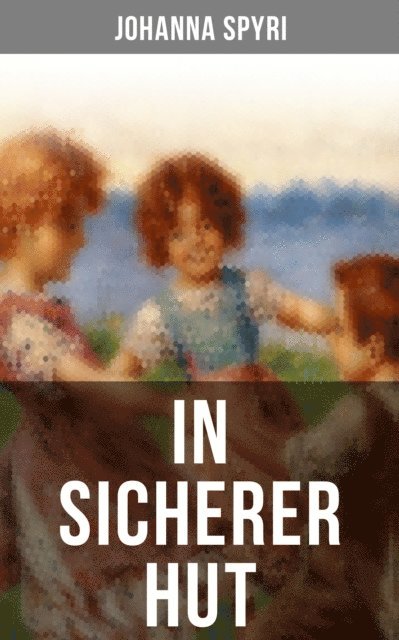 Johanna Spyri, Luisa Horn - In sicherer Hut, E-bok