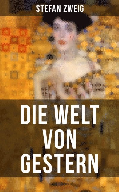 Stefan Zweig, Eva Scholz - Die Welt von Gestern, E-bok