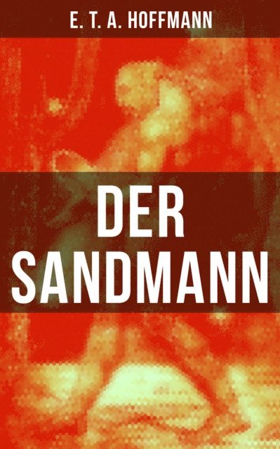 E. T. A. Hoffmann, Eva Metz - Der Sandmann, E-bok