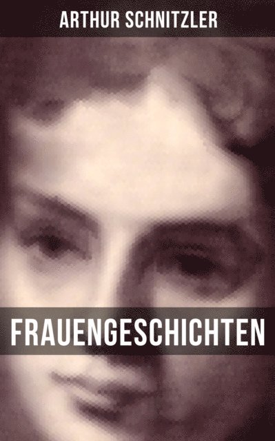 Arthur Schnitzler, Sara Sauer - Frauengeschichten, E-bok