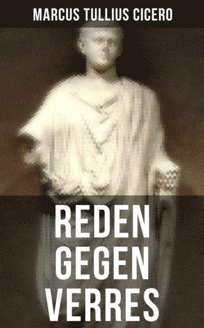 Marcus Tullius Cicero, Friedrich Spiro - Reden gegen Verres, E-bok